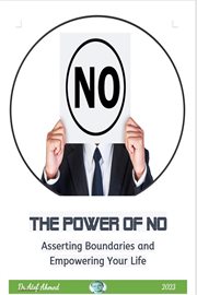 The Power of No : Asserting Boundaries and Empowering Your Life cover image
