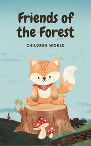 Friends of the Forest : Children World cover image