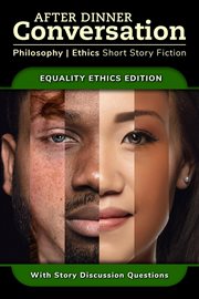 After Dinner Conversation : Equality Ethics cover image