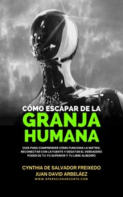 Cómo Escapar De La Granja Humana : Operación Arconte cover image