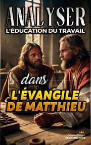 Analyser L'éducation du Travail dans l'Évangile de Matthieu cover image