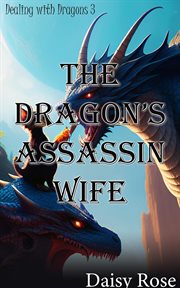 The Dragon's Assassin Wife : Dealing with Dragons cover image