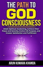 The Path to God Consciousness : Awakening the Soul cover image