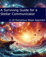 A Surviving Guide for a Stellar Communicator : A 10-Humorous Steps Approach cover image
