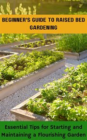 Beginner's Guide to Raised Bed Gardening cover image
