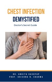 Chest Infection Demystified : Doctor's Secret Guide cover image