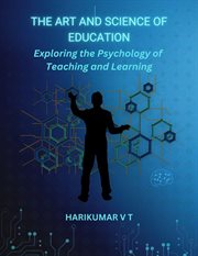 "The Art and Science of Education : Exploring the Psychology of Teaching and Learning cover image