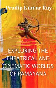 Exploring the Theatrical and Cinematic Worlds of Ramayana cover image