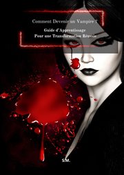 Comment Devenir un Vampire ? Guide d'Apprentissage Pour une Transformation Réussie cover image