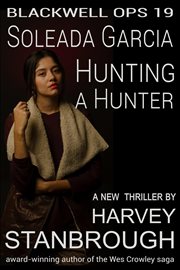 Soleada Garcia : hunting the hunter. Blackwell Ops cover image