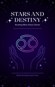Stars and Destiny : Knowing More about Cancer cover image