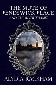 The Mute of Pendywick Place and the River Thames cover image