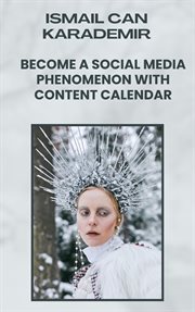 Become a Social Media Phenomenon With Content Calendar cover image