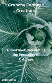 Crunchy Cabbage Creations cover image