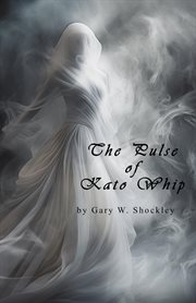 The Pulse of Kato Whip cover image