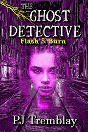The Ghost Detective : Flash and Burn cover image