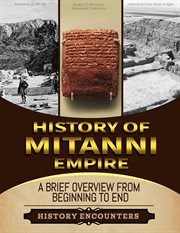 Mitanni Empire : A Brief Overview From Beginning to the End cover image