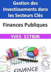 Finances Publiques : Gestion des Investissements dans les Secteurs Clés cover image