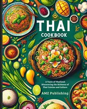 Thai Cookbook : A Taste of Thailand. Discovering the Richness of Thai Cuisine and Culture cover image