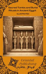 Sacred Tombs and Burial Rituals in Ancient Egypt cover image