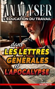 Analyser L'éducation du Travail dans les Lettres générales et l'Apocalypse cover image