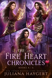 The Fire Heart Chronicles : Books #4-6. Fire Heart Chronicles cover image