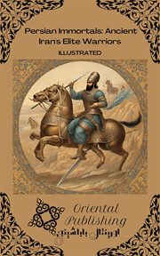 Persian Immortals Ancient Iran's Elite Warriors cover image