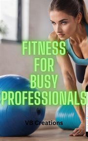 Fitness for Busy Professionals cover image