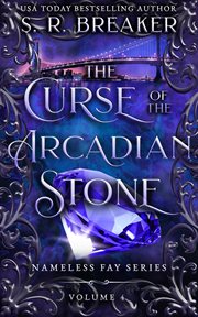 The Curse of the Arcadian Stone: (Volume 4 the Bridge) cover image
