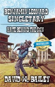 Benjamin Leonard Singletary : Hate Behind the Gun cover image