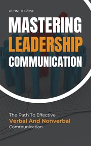 Mastering Leadership Communication : The Path to Effective Verbal and Nonverbal Communication cover image