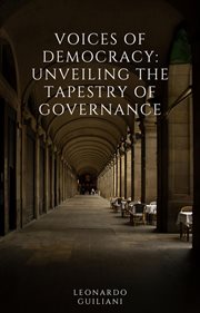 Voices of Democracy Unveiling the Tapestry of Governance cover image