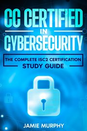 CC Certified in Cybersecurity the Complete ISC2 Certification Study Guide cover image