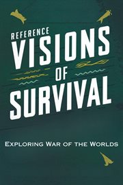 Visions of Survival : Exploring War of the Worlds cover image