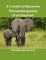 A Trunkful of Memories : The Autobiography of an Elephant cover image