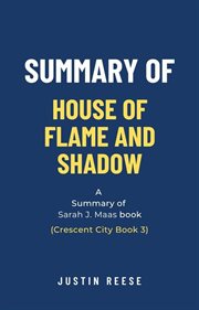 Summary of House of Flame and Shadow by Sarah J. Maas : (Crescent City Book 3) cover image