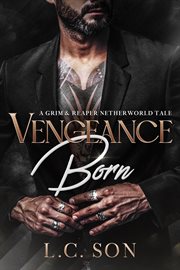 Vengeance Born : A Grim & Reaper Netherworld Tale cover image