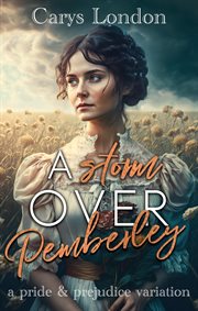 A Storm Over Pemberley : A Pride and Prejudice Variation cover image