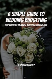 A Simple Guide to Wedding Budgeting! Stop Worrying to Make a Budgeting Wedding Plan! cover image