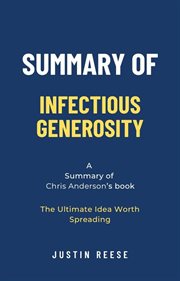 Summary of Infectious Generosity by Chris Anderson : The Ultimate Idea Worth Spreading cover image