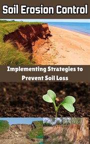 Soil Erosion Control : Implementing Strategies to Prevent Soil Loss cover image