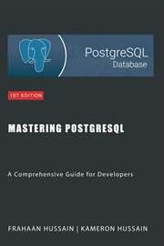 Mastering PostgreSQL : A Comprehensive Guide for Developers cover image