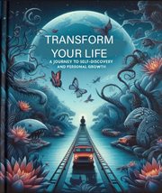 Transform Your Life : A Journey to Self-Recovery and Personal Growth cover image