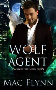 Wolf Agent : A Werewolf Shifter Romance. Shadow of the Moon cover image