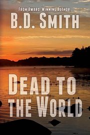 Dead to the World : Doug Bateman Thrillers cover image