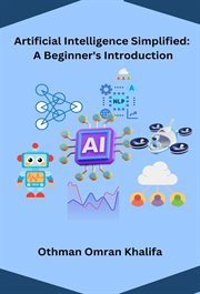 Artificial Intelligence Simplified : A Beginner's Introduction cover image