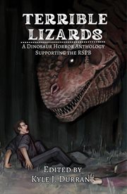 Terrible Lizards : A Dinosaur Horror Anthology Supporting the RSPB cover image