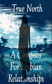 True North : A Compass for Lesbian Relationships cover image