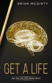 Get a Life : Get the Life You Really Want cover image