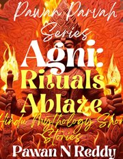 Agni : Rituals Ablaze. Pawan Parvah cover image